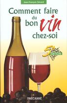 Couverture du livre « Comment faire du bon vin 5e ed. » de Jean-Francois Simard aux éditions Trecarre