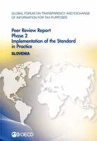 Couverture du livre « Slovenia, peer review report phase 2, implementation of the standard in practice ; global forum on transparency and exchange of information for tax purposes » de Ocde aux éditions Ocde