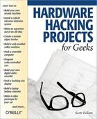 Couverture du livre « Hardware Hacking Projects For Geeks » de Scott Fullam aux éditions O Reilly & Ass