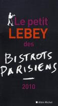 Couverture du livre « Le petit Lebey des bistrots parisiens (édition 2010) » de Claude Lebey aux éditions Albin Michel