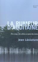 Couverture du livre « La rumeur d'Aquitaine ; des eaux, des arbres et puis des mots » de Jean Lacouture aux éditions Stock