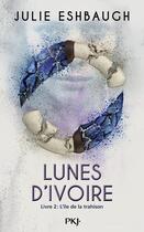 Couverture du livre « Lunes d'ivoire t.2 ; l'ile de la trahison » de Julie Eshbaugh aux éditions Pocket Jeunesse