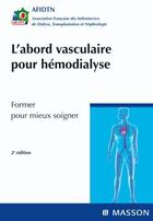 Couverture du livre « L'abord vasculaire pour hémodialyse ; former pour mieux soigner (2e édition) » de Afidtn aux éditions Elsevier-masson