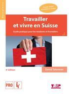 Couverture du livre « Travailler et vivre en Suisse (4e édition) » de David Talerman aux éditions Vitrac And Son Publishing