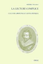 Couverture du livre « La lecture complice. culture libertine et geste critique » de Frederic Tinguely aux éditions Droz