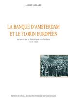Couverture du livre « La banque d'amsterdam et le florin europeen au temps de la r » de Lucien Gillard aux éditions Ehess