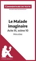 Couverture du livre « Le malade imaginaire de Molière ; acte III, scène 10 » de Marine Riguet aux éditions Lepetitlitteraire.fr