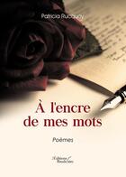 Couverture du livre « À l'encre de mes mots » de Patricia Rucquoy aux éditions Baudelaire