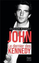 Couverture du livre « John, le dernier des Kennedy » de Olivier Royant aux éditions Harpercollins