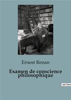 Couverture du livre « Examen de conscience philosophique » de Ernest Renan aux éditions Shs Editions