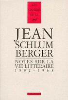 Couverture du livre « Notes sur la vie litteraire 1902-1968 » de Jean Schlumberger aux éditions Gallimard