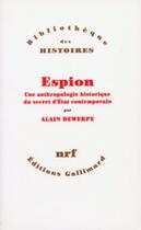 Couverture du livre « Espion ; une anthropologie historique du secret d'état contemporain » de Alain Dewerpe aux éditions Gallimard