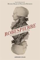 Couverture du livre « Robespierre ; portraits croisés (2e édition) » de Michel Biard et Philippe Bourdin aux éditions Armand Colin
