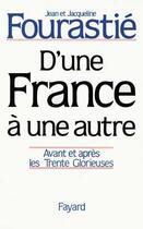 Couverture du livre « D'une France à une autre : Avant et après les Trente Glorieuses » de Fourastie aux éditions Fayard