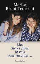 Couverture du livre « Mes chères filles, je vais vous raconter... » de Marisa Bruni Tedeschi aux éditions Robert Laffont