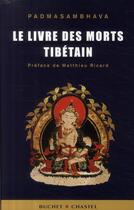 Couverture du livre « Le livre des morts tibétain » de Padmasambhava aux éditions Buchet Chastel