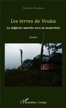 Couverture du livre « Terres de Vouka ; la difficile marche vers la modernité » de Donatien Moukassa aux éditions L'harmattan