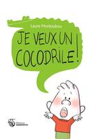 Couverture du livre « Je veux un cocodrile ! » de Laure Monloubou aux éditions Amaterra