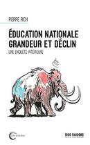 Couverture du livre « Education nationale, grandeur et déclin ; une enquête intérieure » de Pierre Rich aux éditions Libre & Solidaire