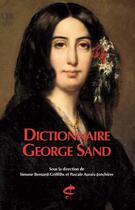 Couverture du livre « Dictionnaire George Sand » de Pascale Auraix-Jonchiere et Simone Bernard-Griffiths aux éditions Honore Champion
