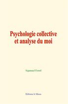 Couverture du livre « Psychologie collective et analyse du moi » de Sigmund Freud aux éditions Le Mono