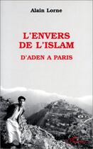 Couverture du livre « L'envers de l'islam ; d'Aden à Paris » de Alain Lorne aux éditions L'harmattan