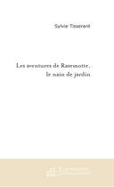 Couverture du livre « Les Aventures De Rasemotte, Le Nain De Jardin » de Tisserant Sylvie aux éditions Le Manuscrit