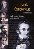 Couverture du livre « Les grands compositeurs » de Claire Delamarche aux éditions First