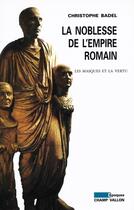Couverture du livre « La noblesse de l'empire romain » de Christophe Badel aux éditions Editions Champ Vallon