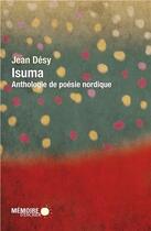Couverture du livre « Isuma ; anthologie de poésie nordique » de Jean Desy aux éditions Memoire D'encrier