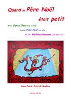 Couverture du livre « Quand le père Noël était petit » de Anne Poire et Patrick Guallino aux éditions Carmina