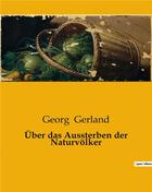 Couverture du livre « Über das Aussterben der Naturvolker » de Georg Gerland aux éditions Culturea