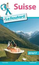 Couverture du livre « Guide du Routard ; Suisse (édition 2016/2017) » de Collectif Hachette aux éditions Hachette Tourisme