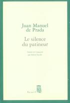 Couverture du livre « Silence du patineur (le) » de Juan Manuel De Prada aux éditions Seuil