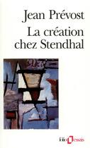 Couverture du livre « La création chez Stendhal » de Jean Prevost aux éditions Gallimard