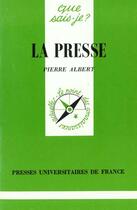 Couverture du livre « Presse (la) » de Pierre Albert aux éditions Que Sais-je ?
