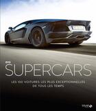 Couverture du livre « Supercars ; les 100 voitures les plus exceptionnelles de tous les temps » de Evo aux éditions Solar