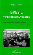 Couverture du livre « Brésil ; terre des contrastes » de Roger Bastide aux éditions Editions L'harmattan