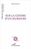 Couverture du livre « Sur la cendre d'un murmure » de Pedro Carmona aux éditions L'harmattan