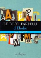 Couverture du livre « Le Dico Farfelu D'Elodie » de Elodie Pompey aux éditions Id