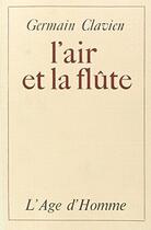 Couverture du livre « L'Air Et La Flute » de Clavien Germain aux éditions L'age D'homme