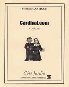 Couverture du livre « Cardinal.com » de Stephane Lartigue aux éditions Art Et Comedie