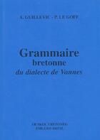 Couverture du livre « Grammaire Bretonne - Vannes » de Guillevic aux éditions Emgleo Breiz