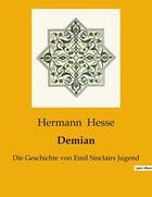 Couverture du livre « Demian : Die Geschichte von Emil Sinclairs Jugend » de Hermann Hesse aux éditions Culturea