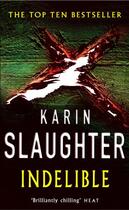 Couverture du livre « Indelible » de Karin Slaughter aux éditions Random House Digital