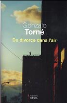 Couverture du livre « Du divorce dans l'air » de Gonzalo Torne aux éditions Seuil