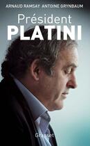 Couverture du livre « Président Platini » de Antoine Grynbaum et Arnaud Ramsay aux éditions Grasset