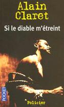 Couverture du livre « Si Le Diable M'Etreint » de Alain Claret aux éditions Pocket