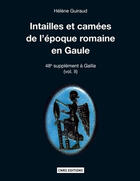 Couverture du livre « Supplément à Gallia, intailles et camées de la Gaule » de Helene Guiraud aux éditions Cnrs