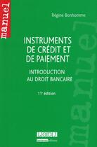 Couverture du livre « Instruments de crédit et de paiement; introduction au droit bancaire (11e édition) » de Regine Bonhomme aux éditions Lgdj